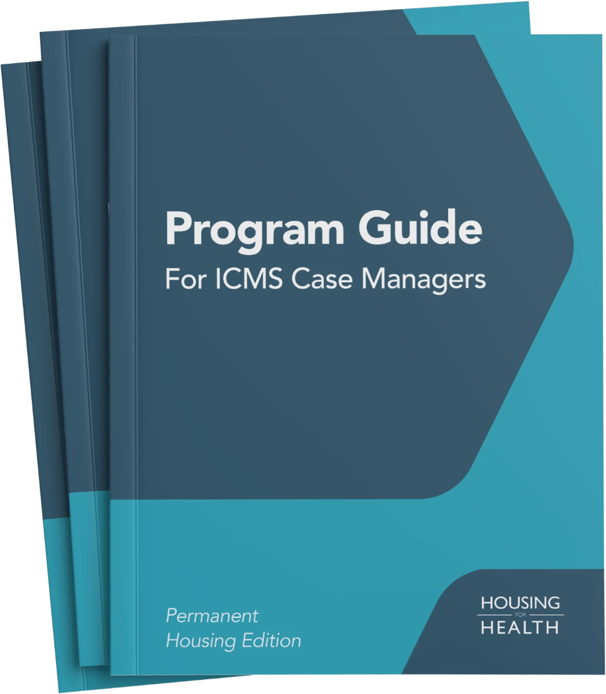 Program guide for ICMS case managers, focusing on resources and strategies for supporting individuals transitioning to stable housing.