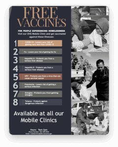 A flyer promoting free vaccines for people experiencing homelessness, highlighting various illnesses and clinic hours.